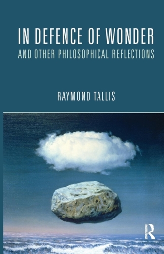 In Defence of Wonder and Other Philosophical Reflections In Defence of Wonder and Other Philosophical Reflections