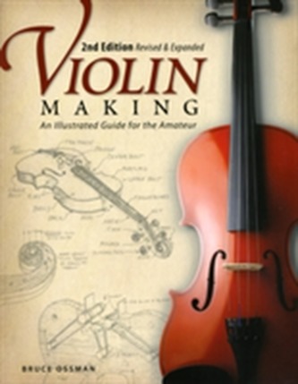Violin Making, 2nd Edn Rev and Exp
