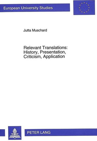 Relevant Translations: History, Presentation, Criticism, Application