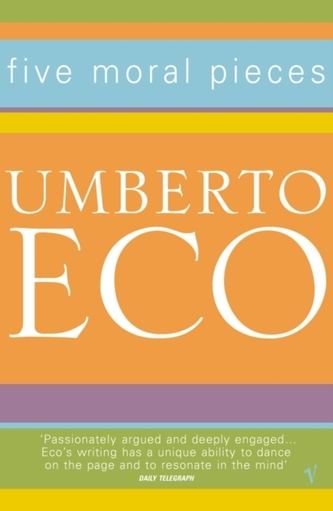 Five Moral Pieces (Umberto Eco, 2002) Five Moral Pieces (Umberto Eco, 2002)