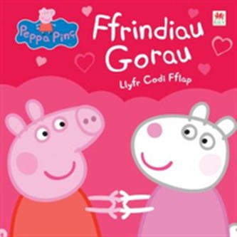 Peppa Pinc: Ffrindiau Gorau - Llyfr Codi Fflap