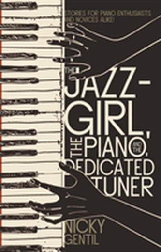 The Jazz-Girl, the Piano, and the Dedicated Tuner The Jazz-Girl, the Piano, and the Dedicated Tuner