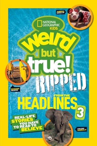 Weird But True! Ripped from the Headlines 3 Weird But True! Ripped from the Headlines 3
