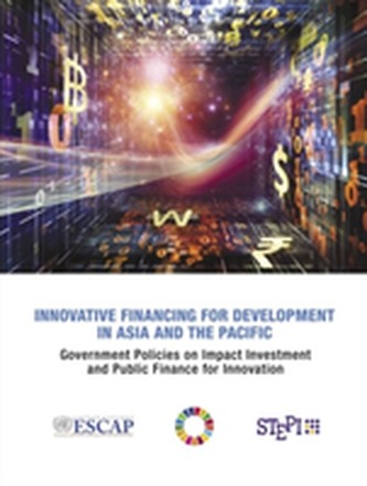 Innovative financing for development in Asia and the Pacific Innovative financing for development in Asia and the Pacific