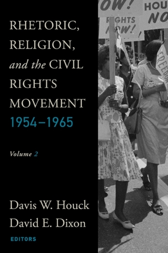 Rhetoric, Religion, and the Civil Rights Movement, 1954-1965 Rhetoric, Religion, and the Civil Rights Movement, 1954-1965