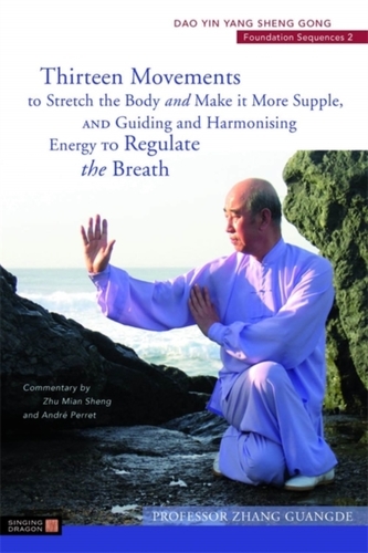 Thirteen Movements to Stretch the Body and Make it More Supple, and Guiding and Harmonising Energy to Regulate the Breat