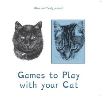 Cleo and Twirly Present ... Games To Play With Your Cat