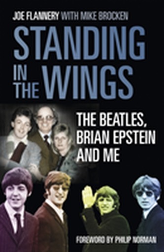 Standing in the Wings: The Beatles, Brian Epstein and Me