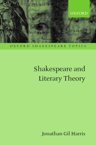 Shakespeare and Literary Theory Shakespeare and Literary Theory