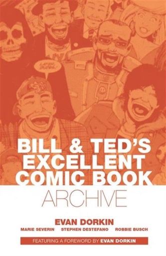 Bill & Ted's Excellent Comic Book Archive Bill & Ted's Excellent Comic Book Archive