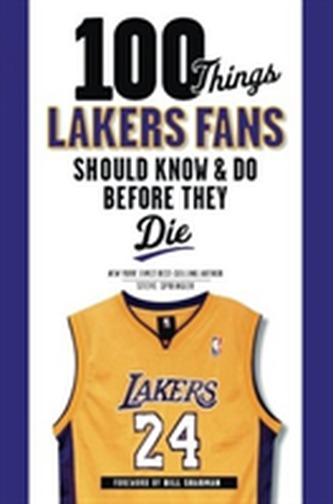 100 Things Lakers Fans Should Know & Do Before They Die