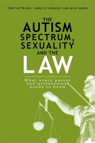 The Autism Spectrum, Sexuality and the Law The Autism Spectrum, Sexuality and the Law