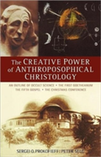 The Creative Power of Anthroposophical Christology The Creative Power of Anthroposophical Christology