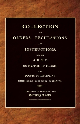 Collection of Orders, Regulations, and Instructions, for the Army 1807