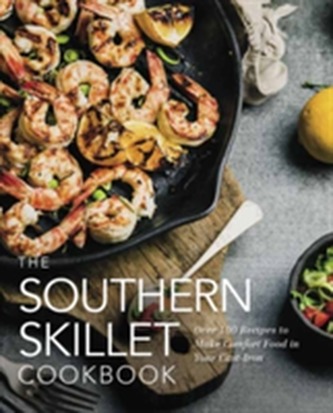 The Southern Skillet Cookbook