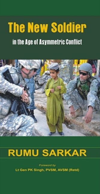 The New Soldier in the Age of Asymmetric Conflict The New Soldier in the Age of Asymmetric Conflict