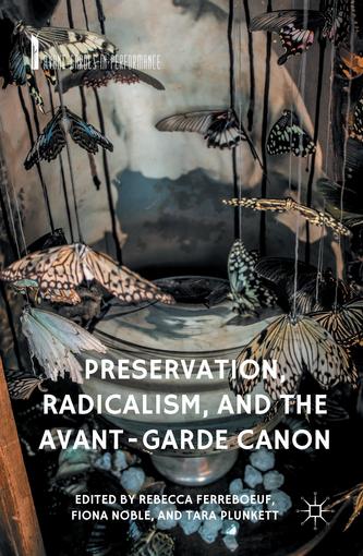 Preservation, Radicalism, and the Avant-Garde Canon