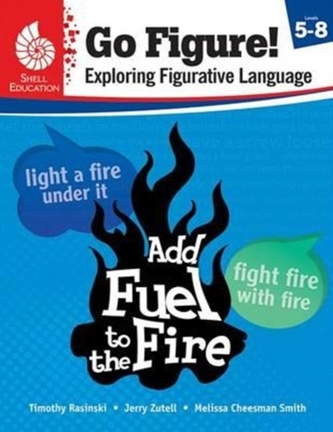 Go Figure! Exploring Figurative Language, Levels 5-8 Go Figure! Exploring Figurative Language, Levels 5-8