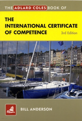 The Adlard Coles Book of the International Certificate of Competence The Adlard Coles Book of the International Certificate of Competence