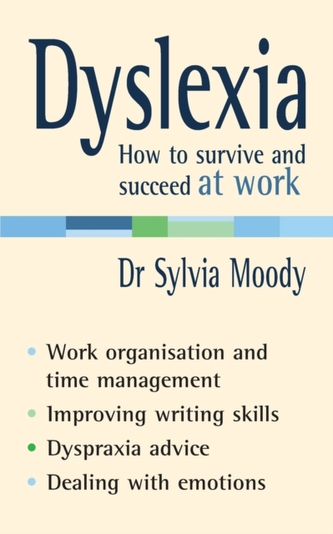 Dyslexia: How to survive and succeed at work Dyslexia: How to survive and succeed at work