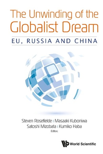 Unwinding Of The Globalist Dream, The: Eu, Russia And China
