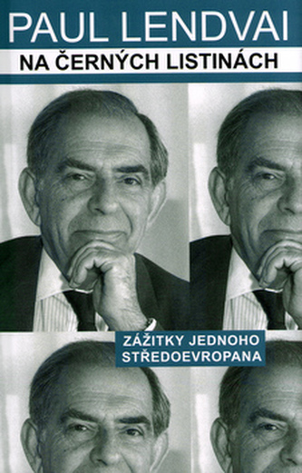 Na černých listinách : zážitky jednoho Středoevropana (Paul Lendvai, 2004)