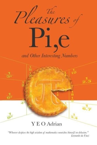 Pleasures Of Pi, E And Other Interesting Numbers, The