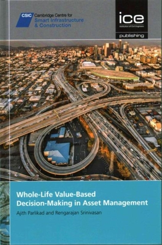 Whole-Life Value-Based Decision-Making in Asset Management [CSIC Series]