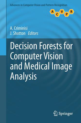 Decision Forests for Computer Vision and Medical Image Analysis