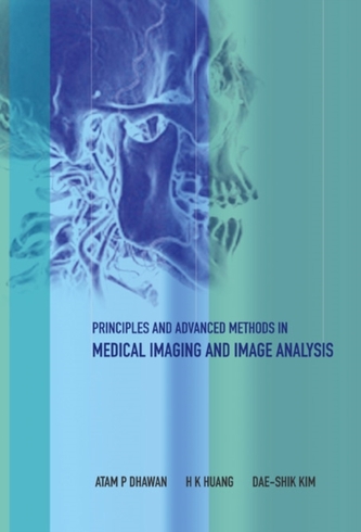 Principles And Advanced Methods In Medical Imaging And Image Analysis Principles And Advanced Methods In Medical Imaging And Image Analysis
