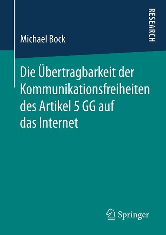 Die Ubertragbarkeit der Kommunikationsfreiheiten des Artikel 5 GG auf das Internet