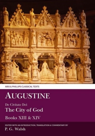 Augustine: De Civitate Dei Books XIII and XIV