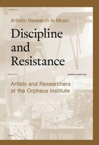 Artistic Research in Music: Discipline and Resistance