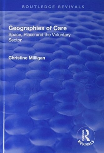 Geographies of Care: Space, Place and the Voluntary Sector