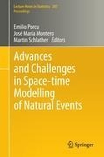 Advances and Challenges in Space-time Modelling of Natural Events Advances and Challenges in Space-time Modelling of Natural Events