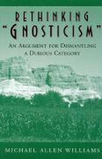 Rethinking Gnosticism Rethinking Gnosticism