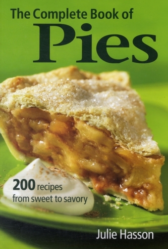 The Complete Book of Pies The Complete Book of Pies