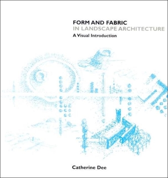 Form and Fabric in Landscape Architecture Form and Fabric in Landscape Architecture