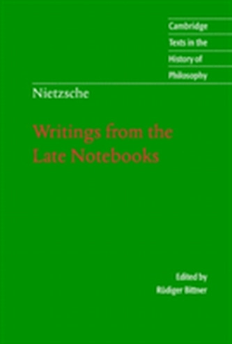Nietzsche: Writings from the Late Notebooks