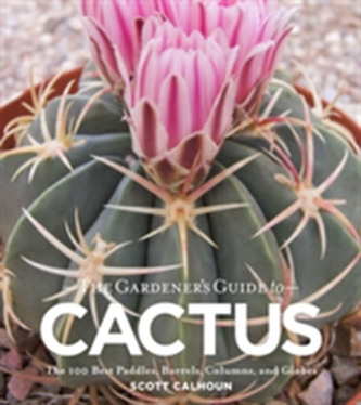 Gardeners Guide to Cactus Gardeners Guide to Cactus