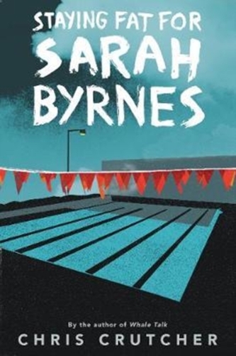 Staying Fat for Sarah Byrnes Staying Fat for Sarah Byrnes