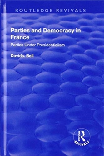 Parties and Democracy in France: Parties Under Presidentialism