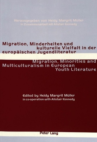 Migration, Minderheiten Und Kulturelle Vielfalt in Der Europaeischen Jugendliteratur Migration, Minorities and Multicult