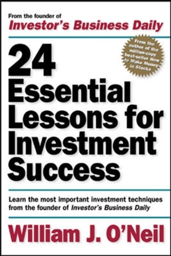 24 Essential Lessons for Investment Success: Learn the Most Important Investment Techniques from the Founder of Investor