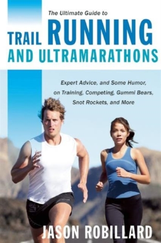 The Ultimate Guide to Trail Running and Ultramarathons