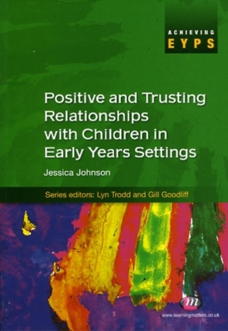 Positive and Trusting Relationships with Children in Early Years Settings Positive and Trusting Relationships with Children in Early Years Settings