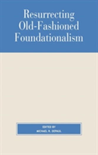 Resurrecting Old-Fashioned Foundationalism
