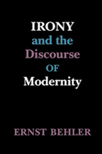 Irony and the Discourse of Modernity Irony and the Discourse of Modernity