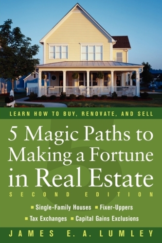 5 Magic Paths to Making a Fortune in Real Estate