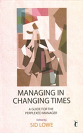 Managing in Changing Times Managing in Changing Times
